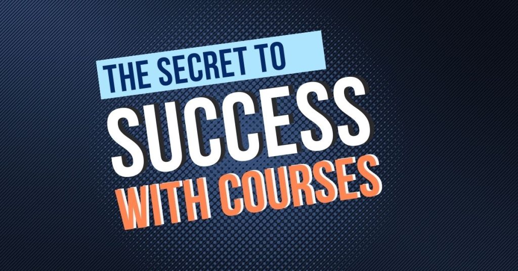 the secret to success with courses