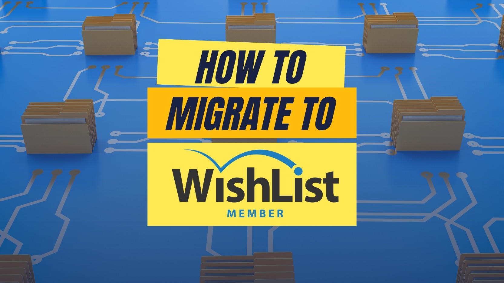Read more about the article How to Migrate From A Different Membership Plugin to WishList Member