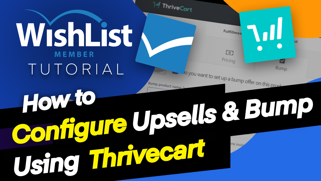 Read more about the article How to Configure Upsells and Bump Offers Using ThriveCart and WishList Member
